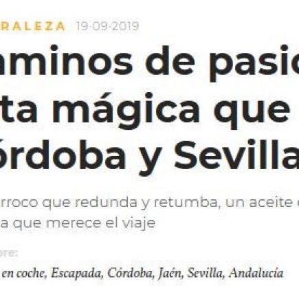 Caminos de Pasión en Revista Conde Nast Traveler: así es la ruta mágica que une Jaén, Córdoba y Sevilla